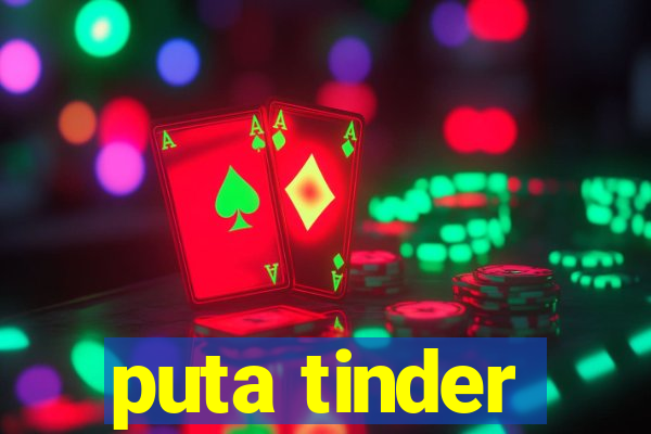 puta tinder